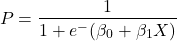 \begin{align*}          P = \frac{1}{1 + e^-(\beta_0 + \beta_1X)} \end{align*}