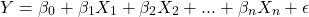 \begin{align*}          Y = \beta_0 + \beta_1X_1 + \beta_2X_2 + ... + \beta_nX_n + \epsilon \end{align*}